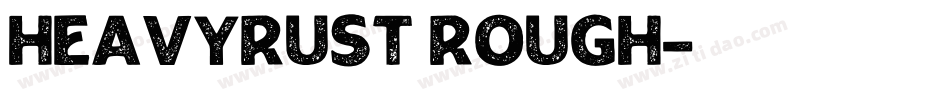 HEAVYRUST ROUGH字体转换